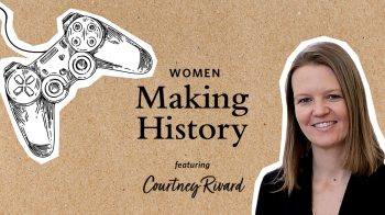 Photo illustration showing Courtney Rivard headshot a gaming console and text reading Women Making History